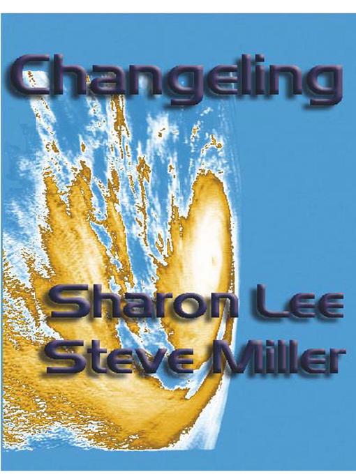 Title details for Changeling by Sharon Lee - Available